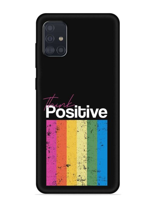 Think Positive Typography Embossed Soft Silicone Case for Samsung Galaxy A51 Zapvi