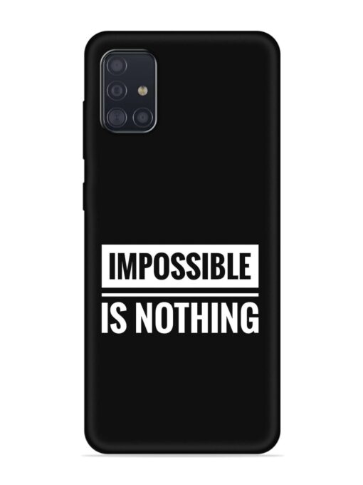 Impossible Is Nothing Embossed Soft Silicone Case for Samsung Galaxy A51 Zapvi