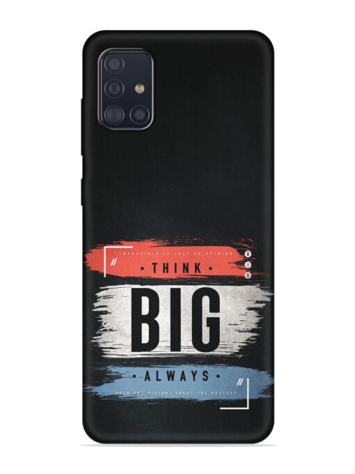 Think Big Always Embossed Soft Silicone Case for Samsung Galaxy A51 Zapvi