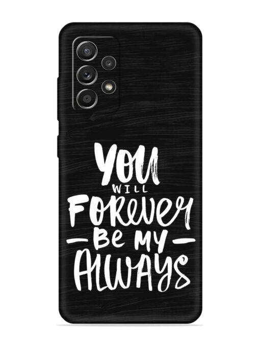 You Will Forever Embossed Soft Silicone Case for Samsung Galaxy A52S (5G) Zapvi