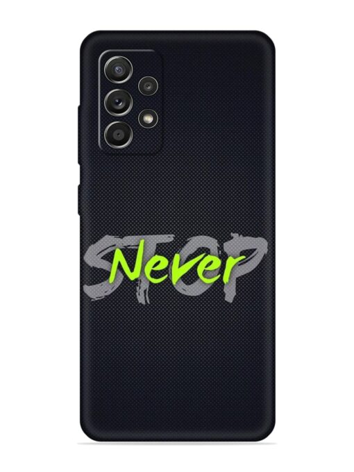 Never Stop Embossed Soft Silicone Case for Samsung Galaxy A52S (5G) Zapvi