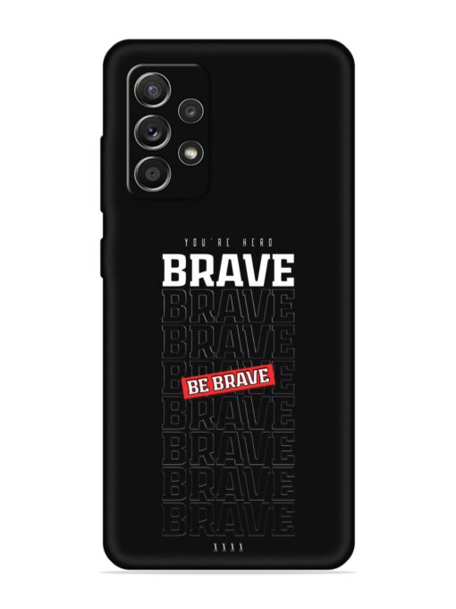 Be Brave Embossed Soft Silicone Case for Samsung Galaxy A52S (5G) Zapvi