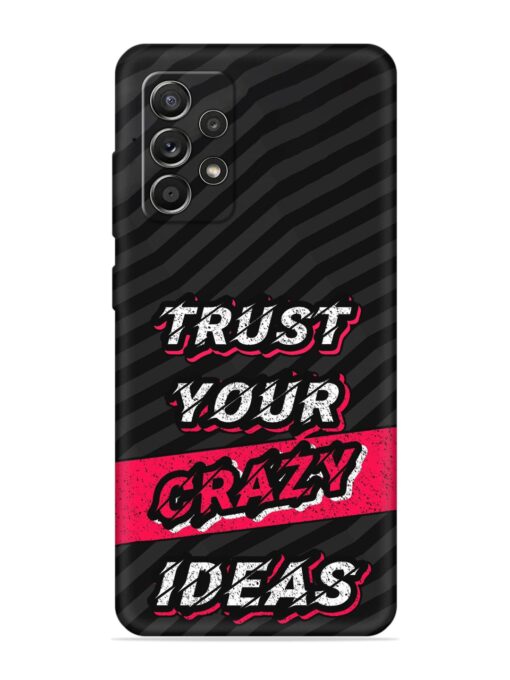 Trust Your Crazy Ideas Embossed Soft Silicone Case for Samsung Galaxy A52S (5G) Zapvi