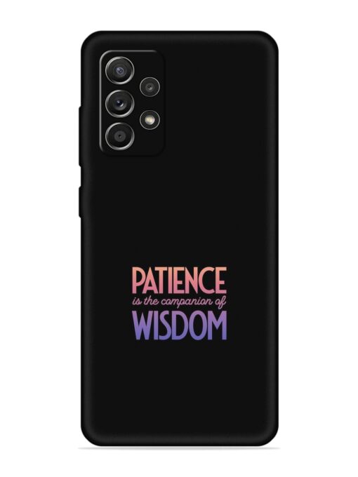 Patience Is The Embossed Soft Silicone Case for Samsung Galaxy A52S (5G) Zapvi