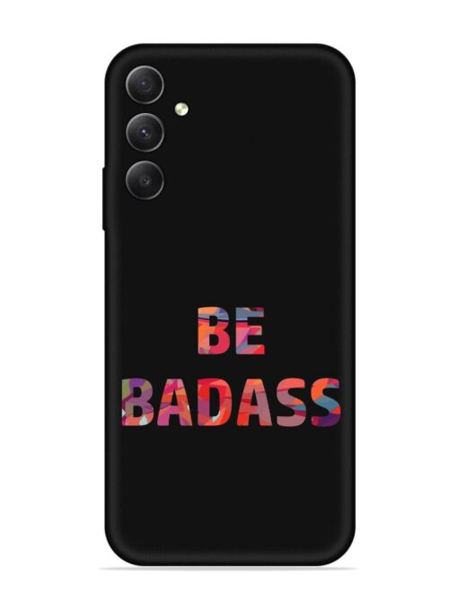 Be Badass Embossed Soft Silicone Case for Samsung Galaxy A54 (5G)