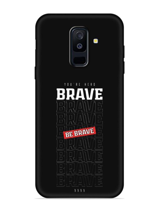 Be Brave Embossed Soft Silicone Case for Samsung Galaxy A6 Plus Zapvi