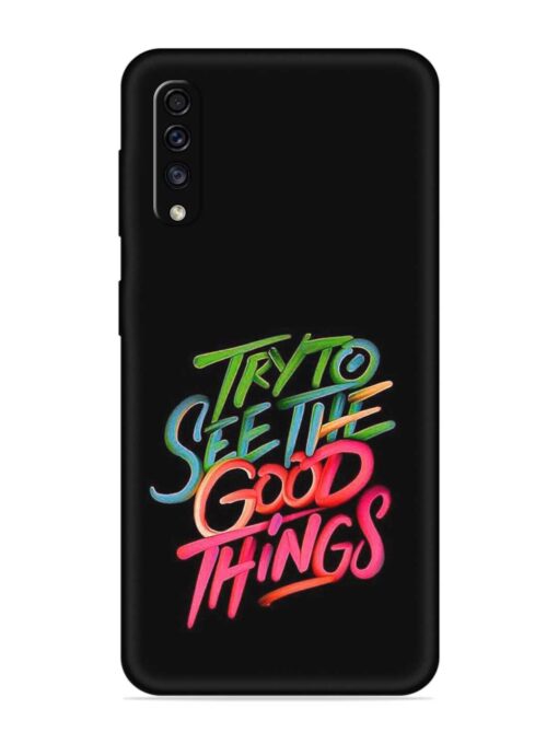 Try To See The Good Things Embossed Soft Silicone Case for Samsung Galaxy A70 Zapvi