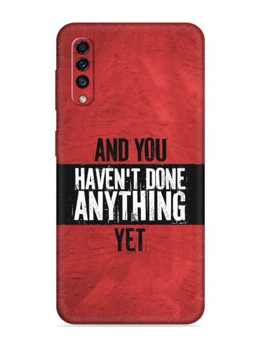 It'S And You Haven'T Done Anything Yet Embossed Soft Silicone Case for Samsung Galaxy A70 Zapvi