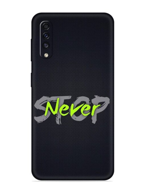 Never Stop Embossed Soft Silicone Case for Samsung Galaxy A70 Zapvi