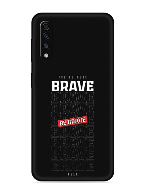 Be Brave Embossed Soft Silicone Case for Samsung Galaxy A70 Zapvi