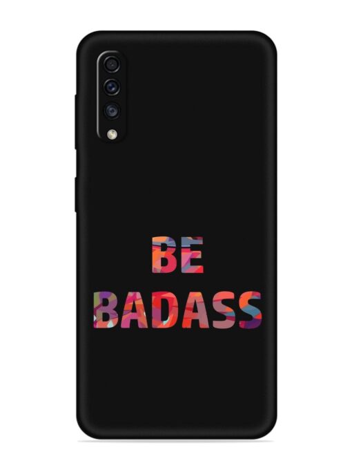 Be Badass Embossed Soft Silicone Case for Samsung Galaxy A70