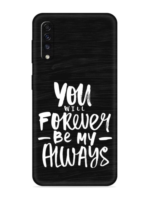 You Will Forever Embossed Soft Silicone Case for Samsung Galaxy A70S