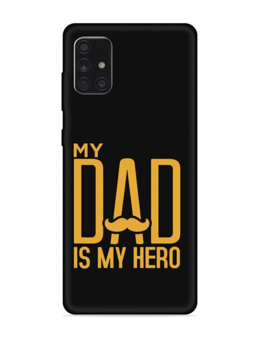 My Dad Is My Hero Embossed Soft Silicone Case for Samsung Galaxy A71