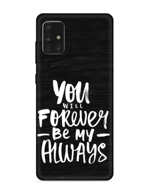 You Will Forever Embossed Soft Silicone Case for Samsung Galaxy A71