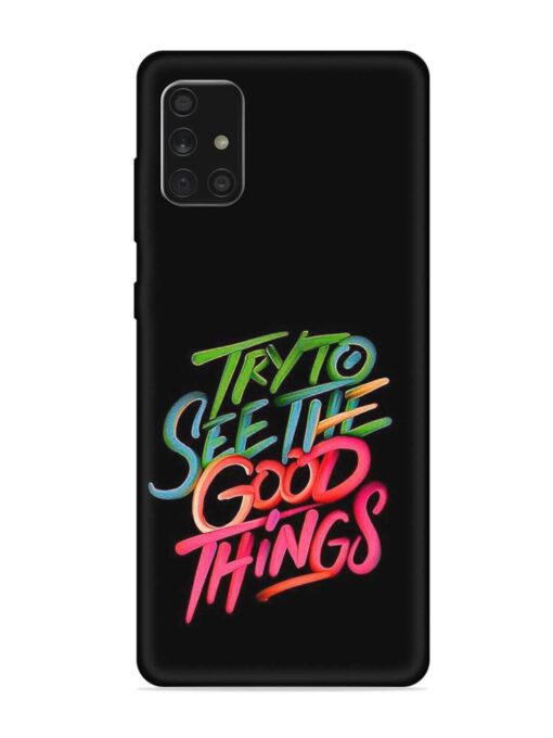 Try To See The Good Things Embossed Soft Silicone Case for Samsung Galaxy A71