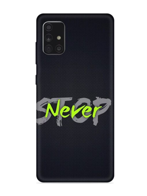 Never Stop Embossed Soft Silicone Case for Samsung Galaxy A71 Zapvi