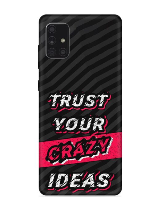 Trust Your Crazy Ideas Embossed Soft Silicone Case for Samsung Galaxy A71