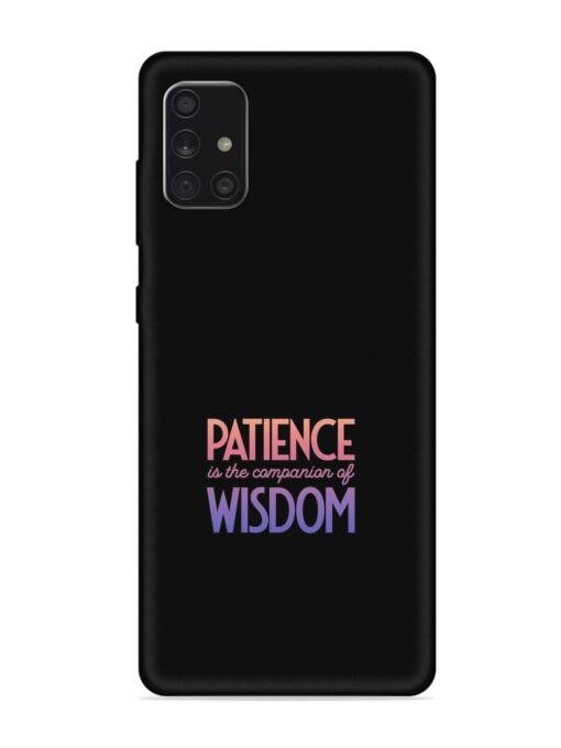 Patience Is The Embossed Soft Silicone Case for Samsung Galaxy A71 Zapvi