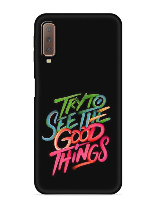 Try To See The Good Things Embossed Soft Silicone Case for Samsung Galaxy A7 (2018)