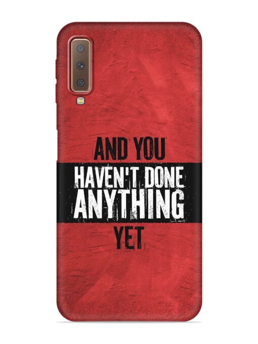 It'S And You Haven'T Done Anything Yet Embossed Soft Silicone Case for Samsung Galaxy A7 (2018) Zapvi