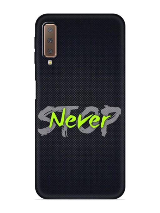 Never Stop Embossed Soft Silicone Case for Samsung Galaxy A7 (2018) Zapvi