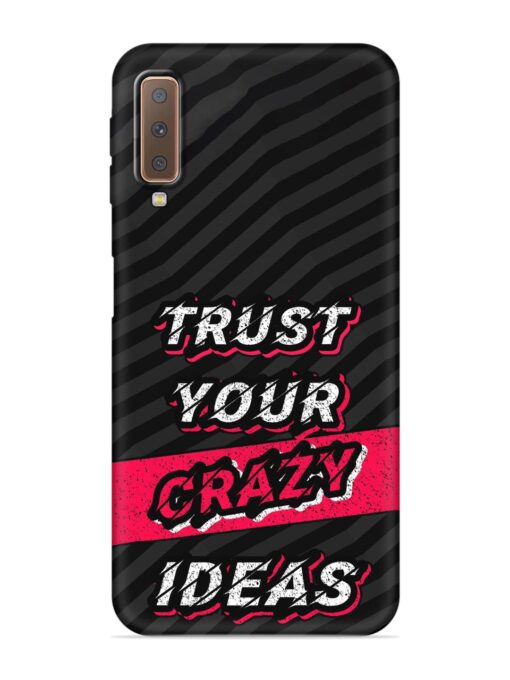 Trust Your Crazy Ideas Embossed Soft Silicone Case for Samsung Galaxy A7 (2018) Zapvi