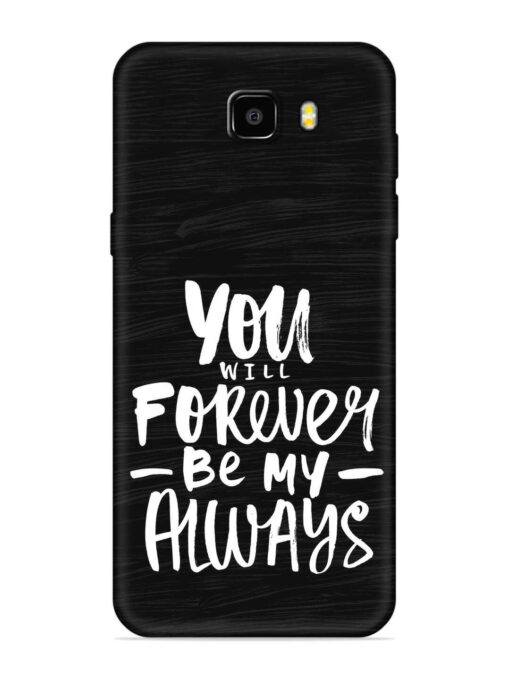 You Will Forever Embossed Soft Silicone Case for Samsung Galaxy C9 Zapvi