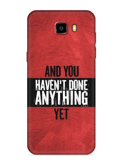 It'S And You Haven'T Done Anything Yet Embossed Soft Silicone Case for Samsung Galaxy C9 Zapvi