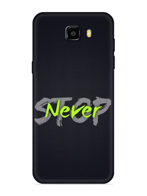 Never Stop Embossed Soft Silicone Case for Samsung Galaxy C9 Zapvi