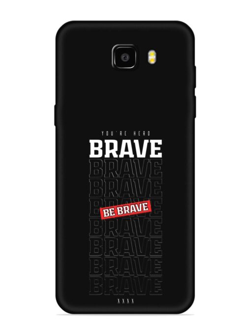 Be Brave Embossed Soft Silicone Case for Samsung Galaxy C9 Zapvi