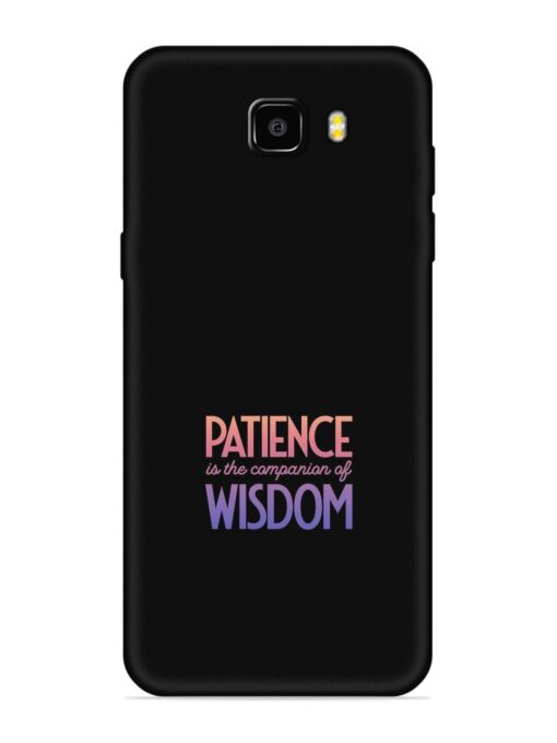 Patience Is The Embossed Soft Silicone Case for Samsung Galaxy C9 Zapvi