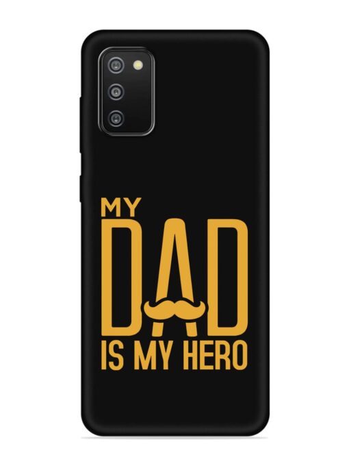 My Dad Is My Hero Embossed Soft Silicone Case for Samsung Galaxy F02S Zapvi