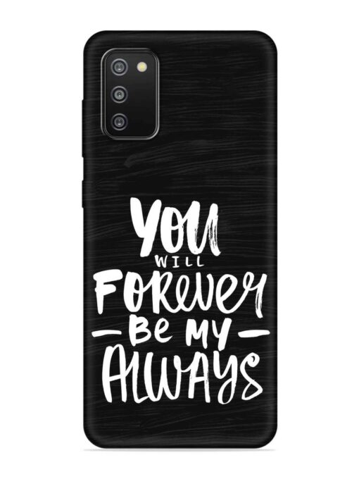 You Will Forever Embossed Soft Silicone Case for Samsung Galaxy F02S Zapvi