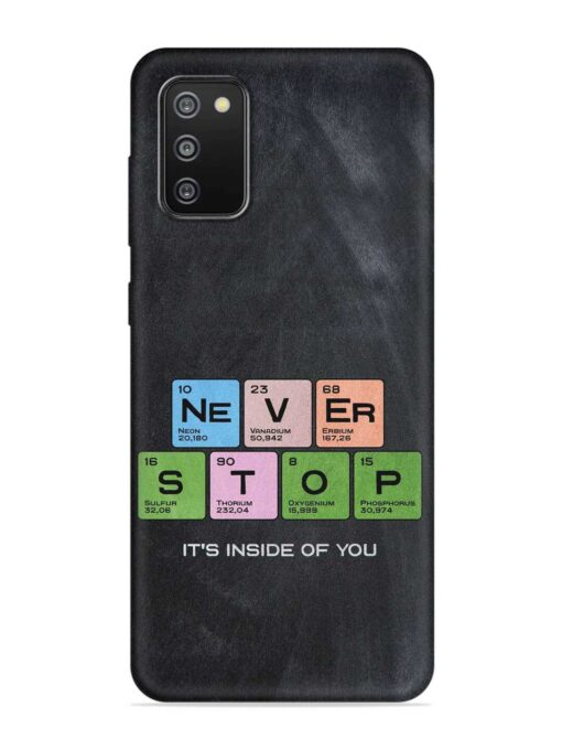 Never Stop It'S Inside Of You Embossed Soft Silicone Case for Samsung Galaxy F02S