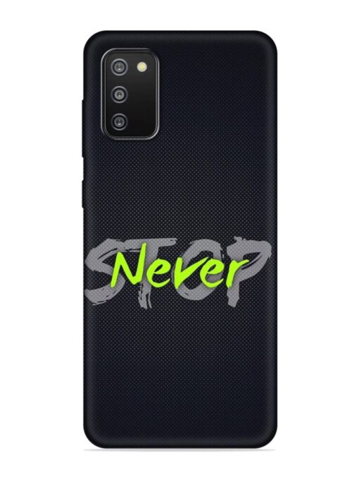 Never Stop Embossed Soft Silicone Case for Samsung Galaxy F02S