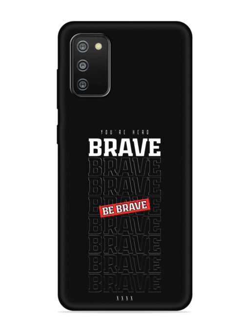 Be Brave Embossed Soft Silicone Case for Samsung Galaxy F02S Zapvi