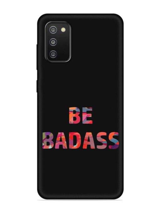 Be Badass Embossed Soft Silicone Case for Samsung Galaxy F02S