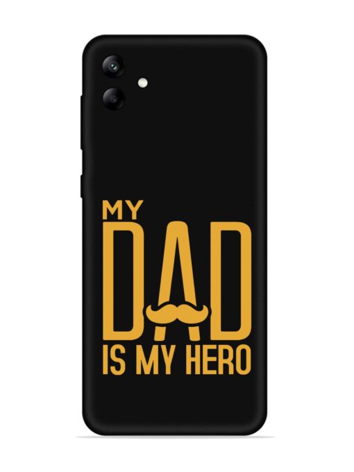 My Dad Is My Hero Embossed Soft Silicone Case for Samsung Galaxy F04 Zapvi