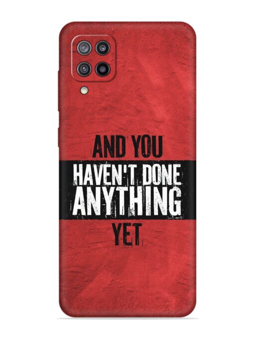 It'S And You Haven'T Done Anything Yet Embossed Soft Silicone Case for Samsung Galaxy F12 Zapvi