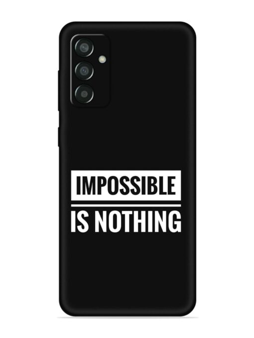 Impossible Is Nothing Embossed Soft Silicone Case for Samsung Galaxy F13