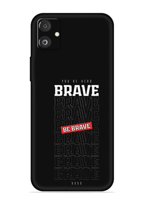 Be Brave Embossed Soft Silicone Case for Samsung Galaxy F14 (5G)