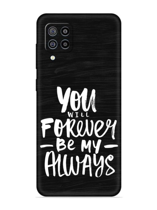 You Will Forever Embossed Soft Silicone Case for Samsung Galaxy F22