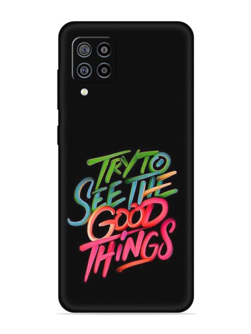 Try To See The Good Things Embossed Soft Silicone Case for Samsung Galaxy F22 Zapvi