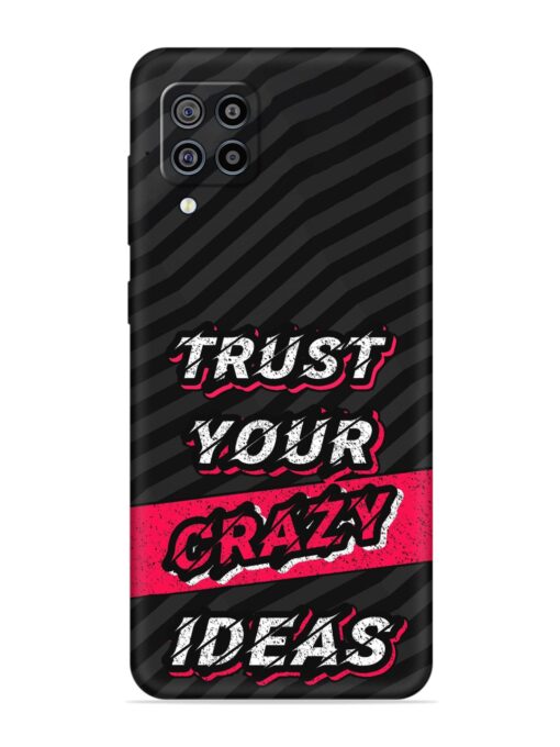 Trust Your Crazy Ideas Embossed Soft Silicone Case for Samsung Galaxy F22