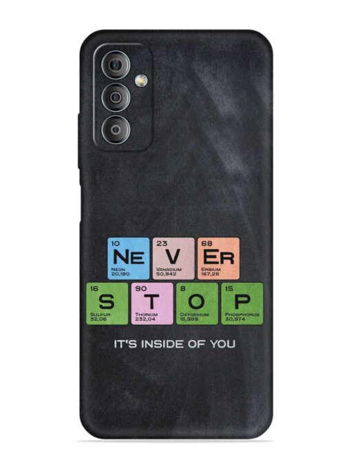 Never Stop It'S Inside Of You Embossed Soft Silicone Case for Samsung Galaxy F23 (5G)