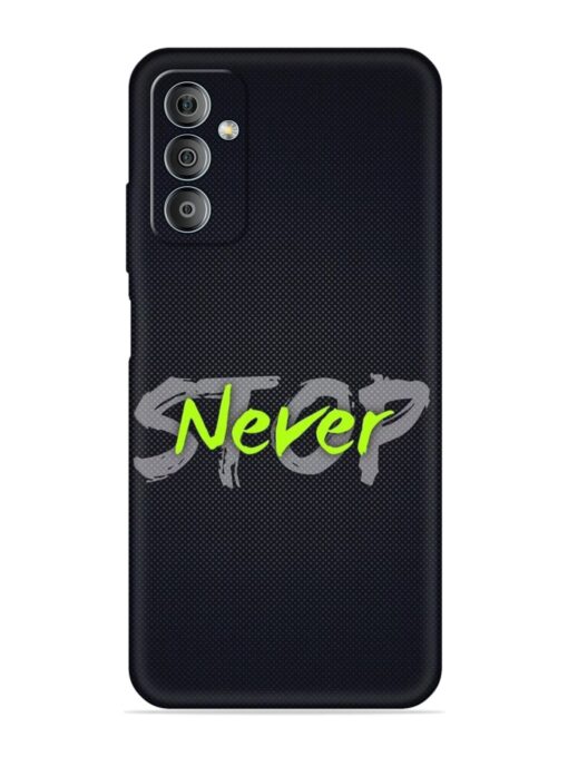 Never Stop Embossed Soft Silicone Case for Samsung Galaxy F23 (5G) Zapvi