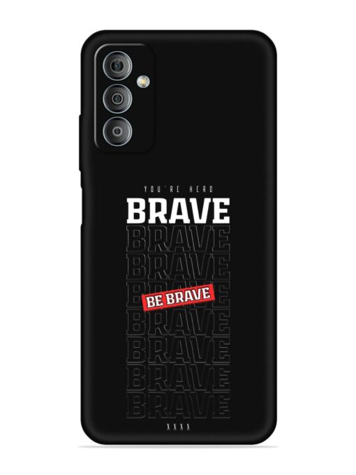 Be Brave Embossed Soft Silicone Case for Samsung Galaxy F23 (5G)