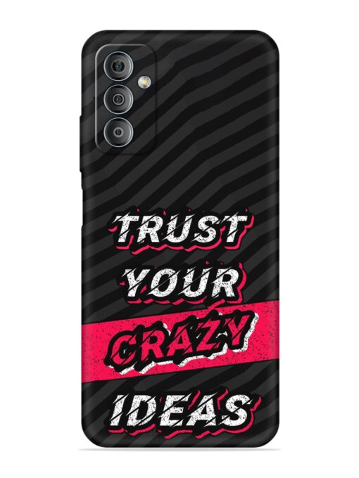 Trust Your Crazy Ideas Embossed Soft Silicone Case for Samsung Galaxy F23 (5G)