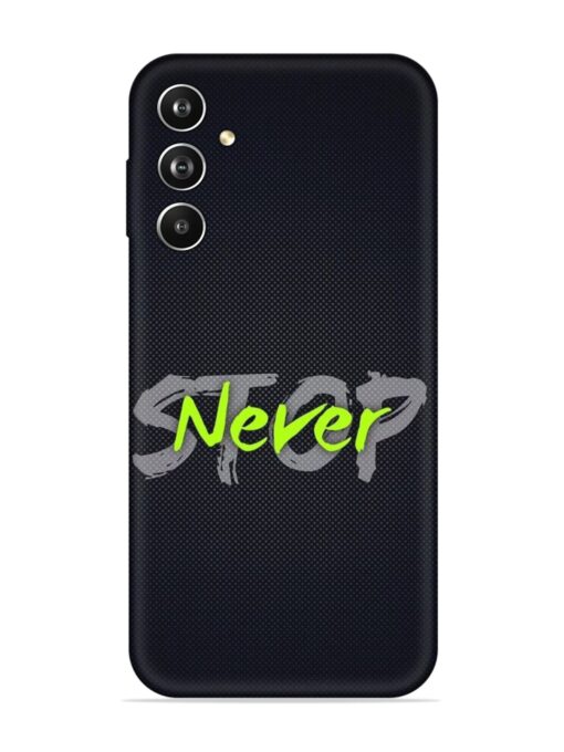 Never Stop Embossed Soft Silicone Case for Samsung Galaxy F34 (5G)