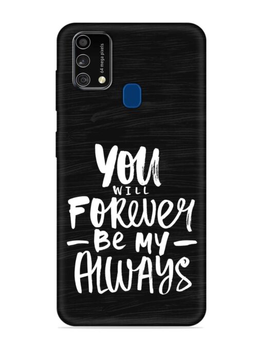 You Will Forever Embossed Soft Silicone Case for Samsung Galaxy F41